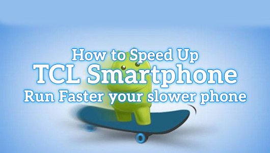 How to Speed Up TCL Smartphone