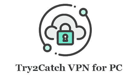 Try2Catch VPN for PC