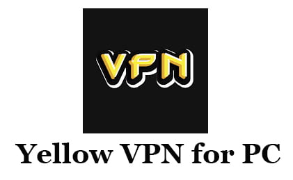 Yellow VPN for PC