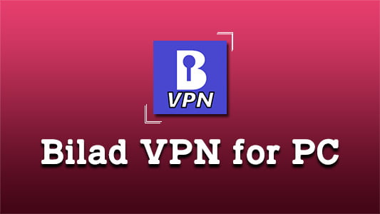 Bilad VPN for PC