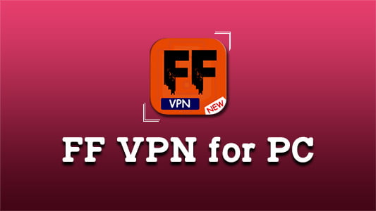 FF VPN for PC