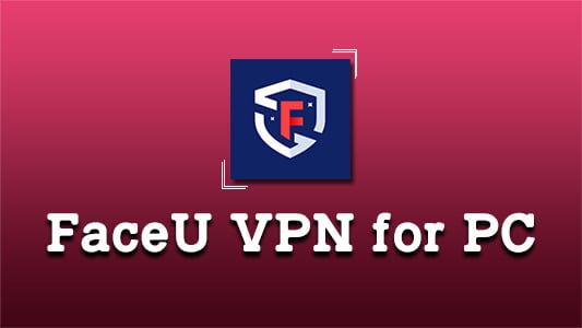 FaceU VPN for PC