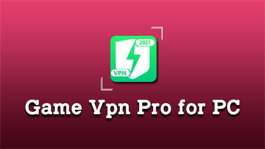 Game Vpn Pro for PC