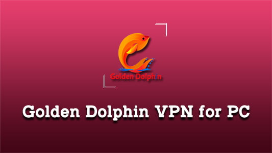 Golden Dolphin VPN for PC