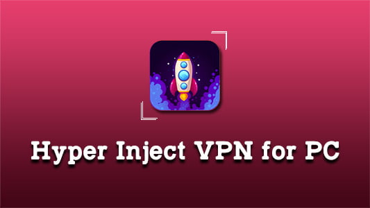Hyper Inject VPN for PC