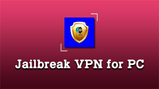Jailbreak VPN for PC
