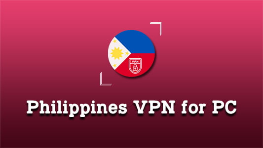 Philippines VPN for PC