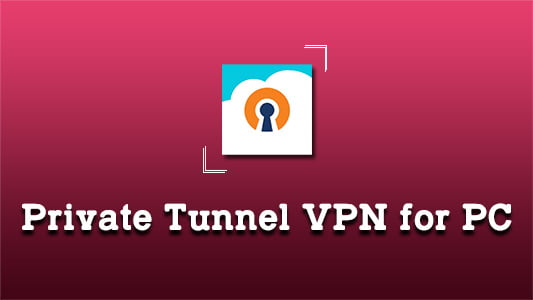 Private Tunnel VPN for PC