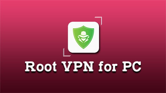Root VPN for PC