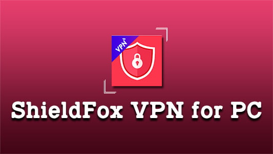 ShieldFox VPN for PC