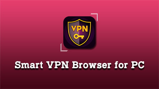 Smart VPN Browser for PC