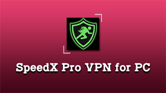 SpeedX Pro VPN for PC