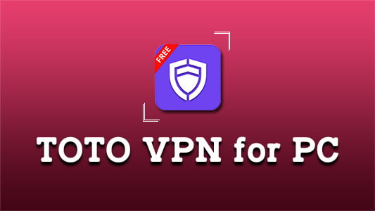 TOTO VPN for PC