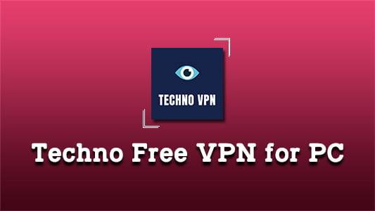 Techno Free VPN for PC