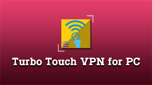 Turbo Touch VPN for PC