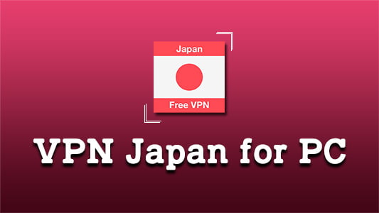 VPN Japan for PC