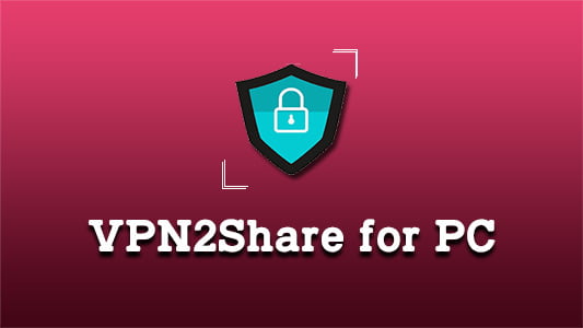 VPN2Share for PC