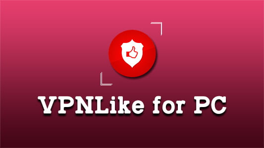 VPNLike‎ for PC