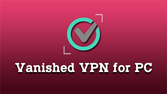 Vanished VPN for PC