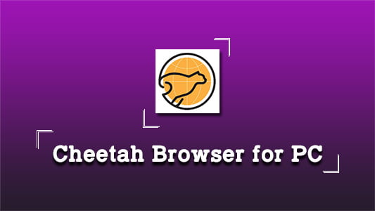 Cheetah Browser for PC