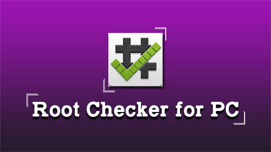 Root Checker for PC