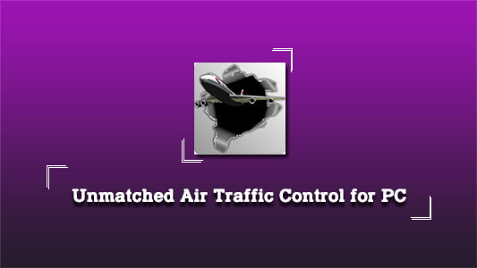 Unmatched Air Traffic Control for PC