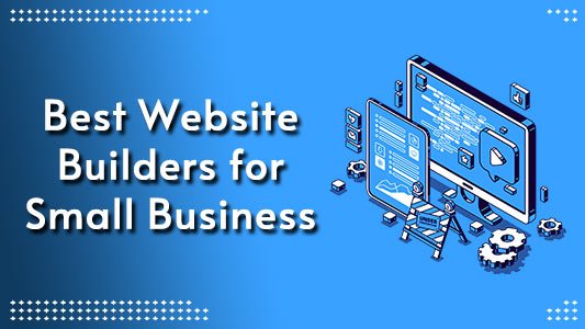 Best Website Builders for Small Business