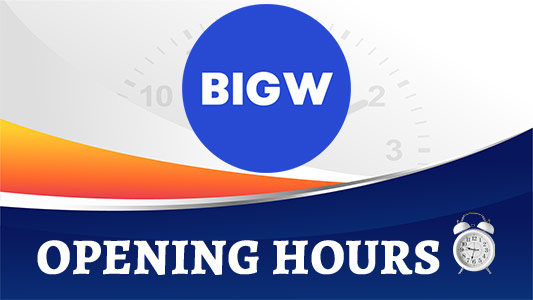 BIG W Opening Hours