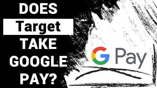 Does Target Take Google Pay?