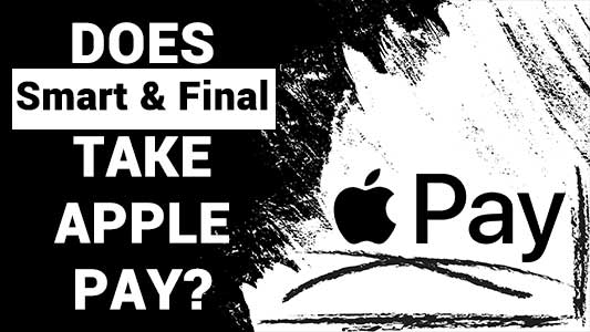 Does Smart and Final Take Apple Pay?