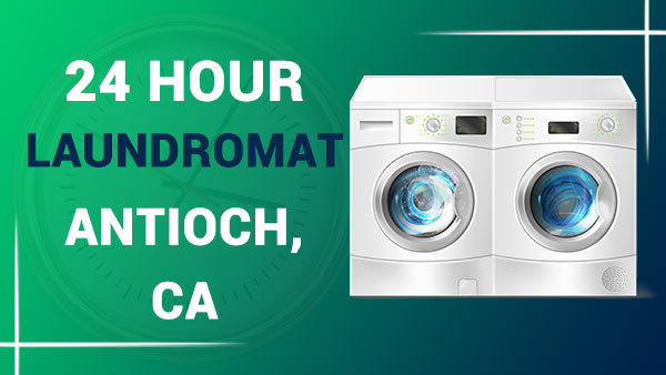 24 hour laundromat Antioch, CA