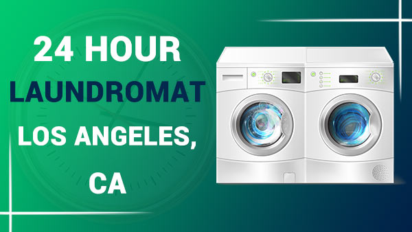 24 hour laundromat Los Angeles, CA