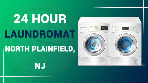 24 hour laundromat North Plainfield, NJ