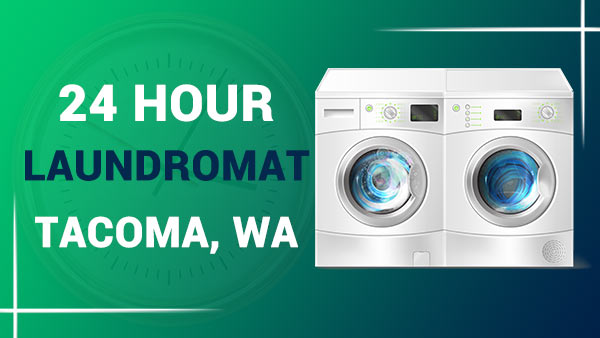 24 hour laundromat Tacoma, WA