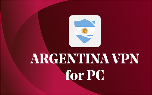 Argentina VPN for PC Windows