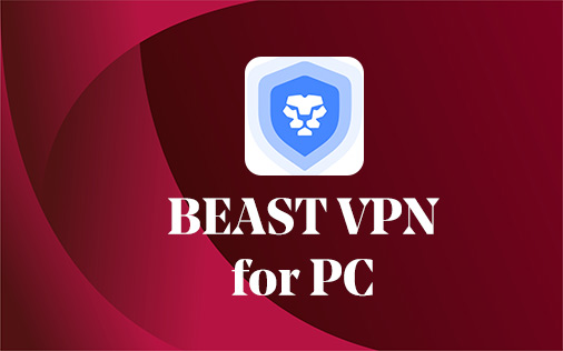 Beast VPN for PC Windows