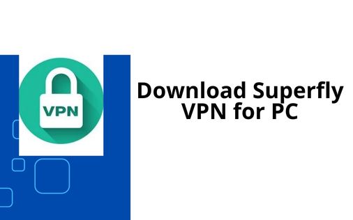 Download Superfly VPN for PC