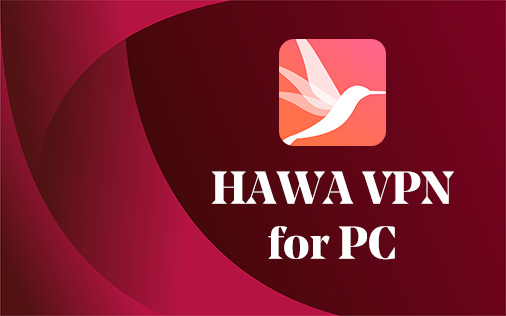 Download HAWA VPN for PC