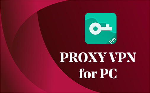 Proxy VPN for PC Windows