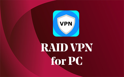 Raid VPN for PC Windows