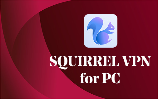 Squirrel VPN for PC
