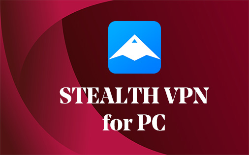 Stealth VPN for PC Windows