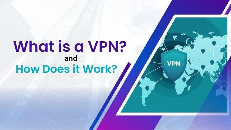 What is a VPN and How Does it Work?